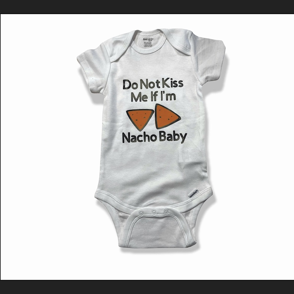 “Don’t Kiss Me If I’m Nacho Baby” Graphic onsie